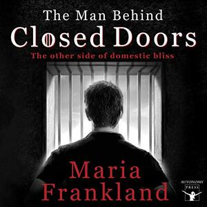 The Man Behind Closed Doors by Maria Frankland