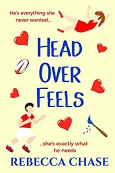 Head Over Feels: Sexy and funny debut contemporary romance by Rebecca Chase
