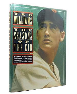 Ted Williams: The Seasons of the Kid by Mark Rucker