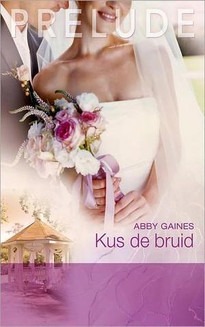 Kus de bruid by Abby Gaines