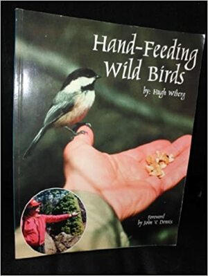 Hand-Feeding Wild Birds by Hugh Wiberg