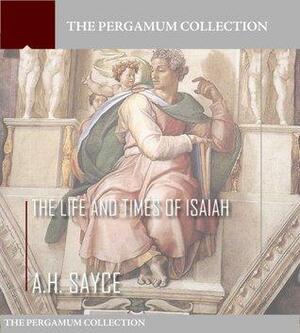 The Life and Times of Isaiah by A.H. Sayce