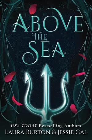 Above the Sea: Fairy Tales Reimagined Book Five by Laura Burton, Jessie Cal