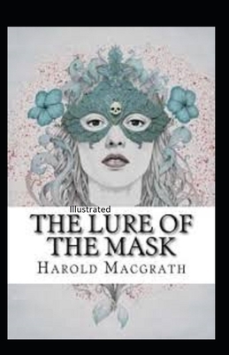 The Lure of the Mask Illustarted by Harold Macgrath