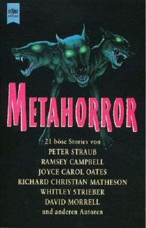 Metahorror. 21 böse Stories. by Richard Christian Matheson, Peter Straub, Joyce Carol Oates, David Morrell, J. Ramsay Campbell, Whitley Strieber