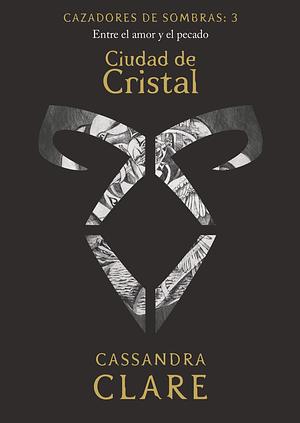 Cazadores de Sombras 3: Ciudad de Cristal by Cassandra Clare