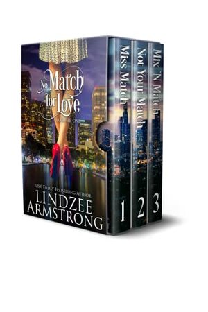 No Match for Love Volume One Box Set: Miss Match, Not Your Match, Mix 'N Match by Lindzee Armstrong