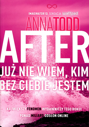 After. Już nie wiem kim bez ciebie jestem by Anna Todd