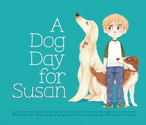 A Dog Day for Susan by Monica Arnaldo, Maureen Fergus