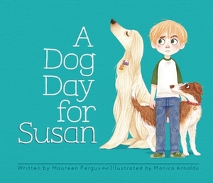 A Dog Day for Susan by Maureen Fergus, Monica Arnaldo