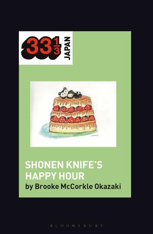 Shonen Knife's Happy Hour by Brooke McCorkle, Noriko Manabe