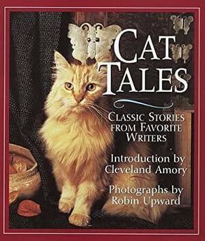 Cat Tales: Classic Stories from Favorite Authors by Robin Upward