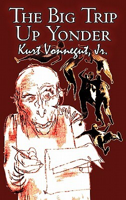 The Big Trip Up Yonder by Kurt Vonnegut