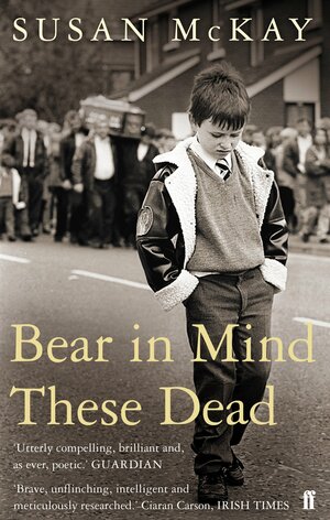 Bear in Mind These Dead by Susan McKay