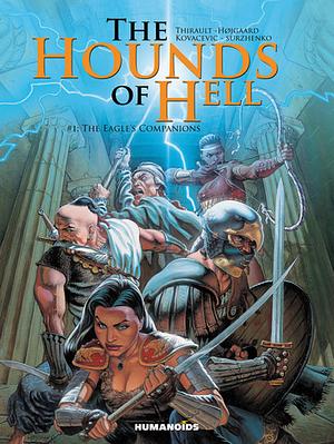 The Hounds of Hell, Vol. 1: The Eagle's Companions by Drazen Kovacevic, Philippe Thirault, Philippe Thirault, Christian Højgaard