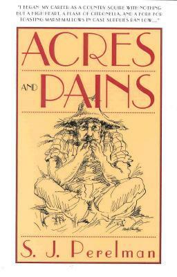 Acres and Pains by S.J. Perelman