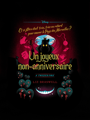 Twisted Tale - Un Joyeux Non-Anniversaire: Et si Alice était très, très en retard pour sauver le pays des Merveilles ? by Liz Braswell, Laurent Laget