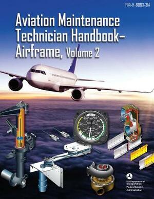 Aviation Maintenance Technician Handbook - Airframe, Volume 2: FAA-H-8083-31A (Black & White) by Federal Aviation Administration, U. S. Department of Transportation