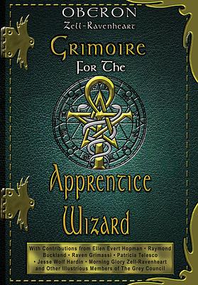 Grimoire for the Apprentice Wizard by Oberon Zell-Ravenheart
