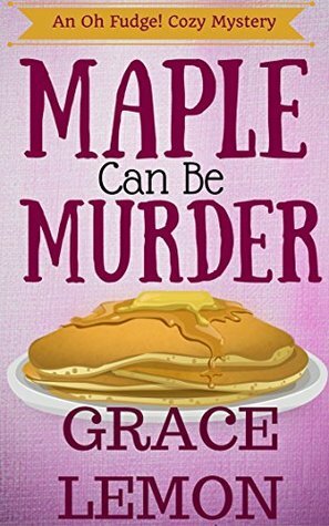 Maple Can Be Murder by Grace Lemon