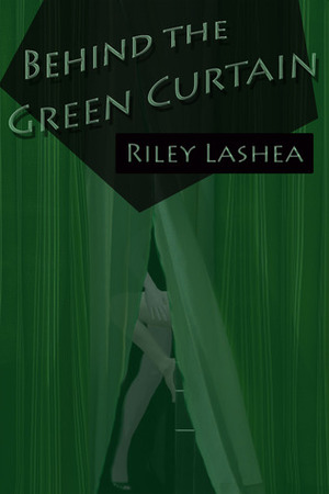 Behind the Green Curtain by Riley Lashea