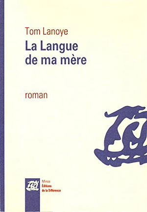 La Langue de ma mère by Tom Lanoye