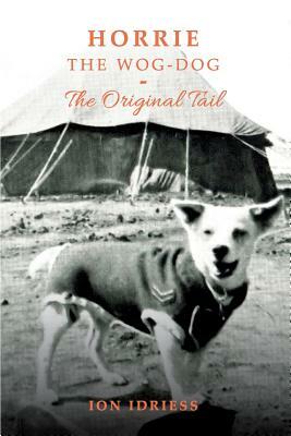 Horrie the Wog-Dog: The Original Tail by Ion Idriess