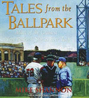 Tales from the Ballpark by Mike Shannon