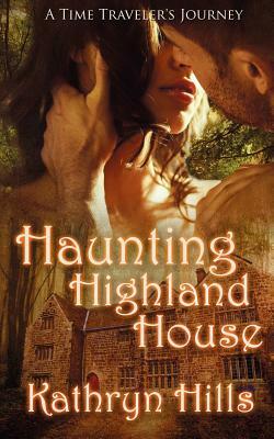 Haunting Highland House by Kathryn Hills