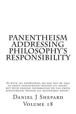 Panentheism Addressing Philosophy's Responsibility by Daniel J. Shepard