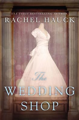 The Wedding Shop by Rachel Hauck