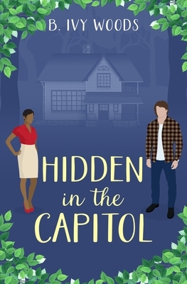 Hidden in the Capitol by B. Ivy Woods