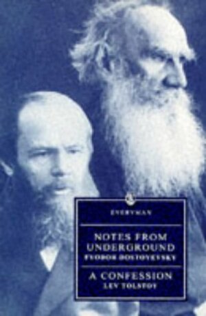 Notes from Underground & A Confession (Everyman's Library) by A.D.P. Briggs, Fyodor Dostoevsky, Leo Tolstoy