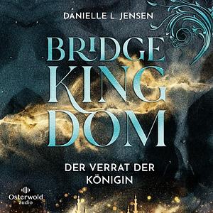 Bridge Kingdom – Der Verrat der Königin by Danielle L. Jensen