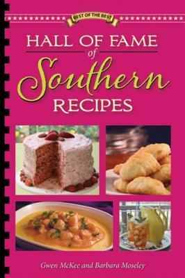 Hall of Fame of Southern Recipes: All-Time Favorite Recipes from Southern America by Barbara Moseley, Gwen McKee