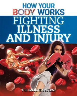 Fighting Illness and Injury: The Immune System by Thomas Canavan