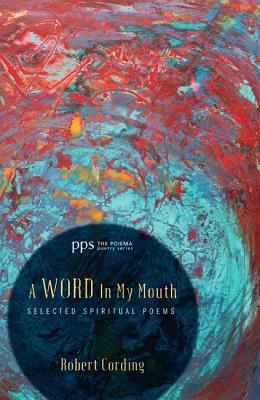 A Word in My Mouth by Robert Cording