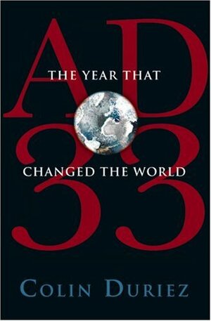 AD 33: The Year that Changed the World by Colin Duriez