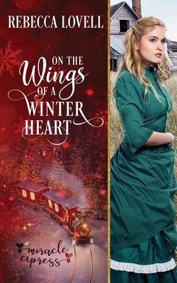 On the Wings of a Winter Heart by Rebecca Lovell, Miracle Express