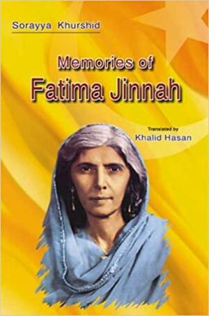 Memories of Fatima Jinnah by Sorayya Khurshid