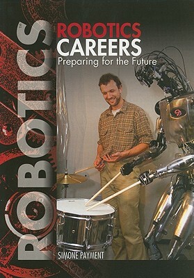 Robotics Careers: Preparing for the Future by Simone Payment