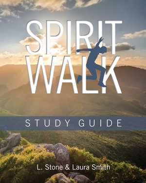 Spirit Walk: Study Guide by Laura Smith, Lauren Stone
