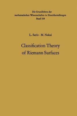 Classification Theory of Riemann Surfaces by Leo Sario, Mitsuru Nakai