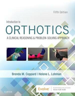 Introduction to Orthotics: A Clinical Reasoning and Problem-Solving Approach by Brenda M. Coppard, Helene Lohman