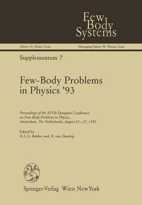 Few-Body Problems in Physics '93: Proceedings of the Xivth European Conference on Few-Body Problems in Physics, Amsterdam, the Netherlands, August 23- by 