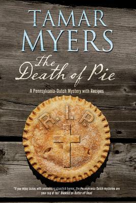 The Death of Pie: A Pennsylvania Dutch Mystery by Tamar Myers