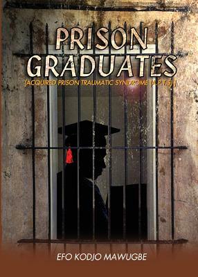 Prison Graduates. a Drama in Four Legs by Efo Kodjo Mawugbe