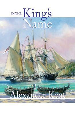 In the King's Name by Alexander Kent