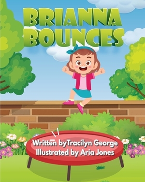 Brianna Bounces by Tracilyn George