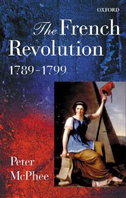 The French Revolution, 1789-1799 by Peter McPhee